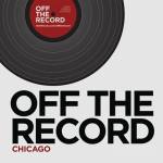 Off the Record CHICAGO