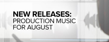 New production music releases and catalogs for August